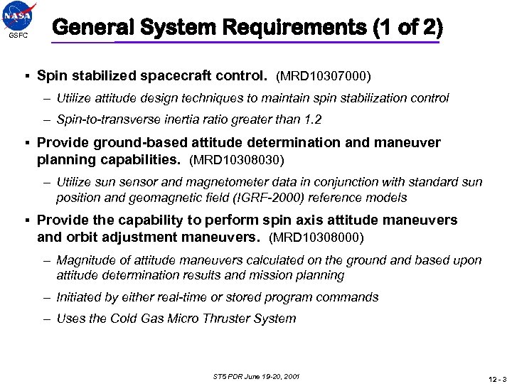 GSFC General System Requirements (1 of 2) § Spin stabilized spacecraft control. (MRD 10307000)