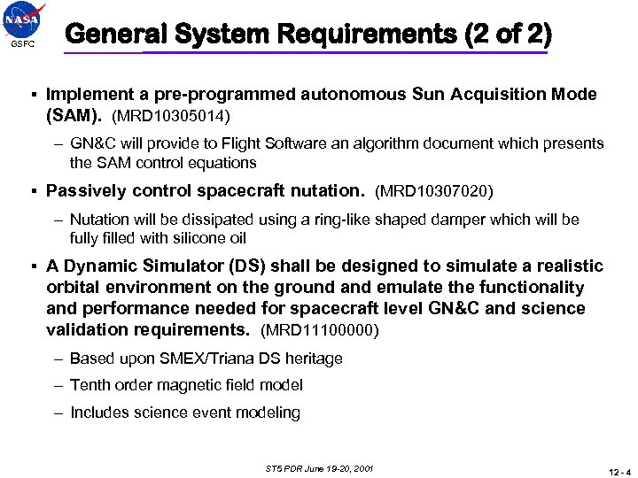 GSFC General System Requirements (2 of 2) § Implement a pre-programmed autonomous Sun Acquisition
