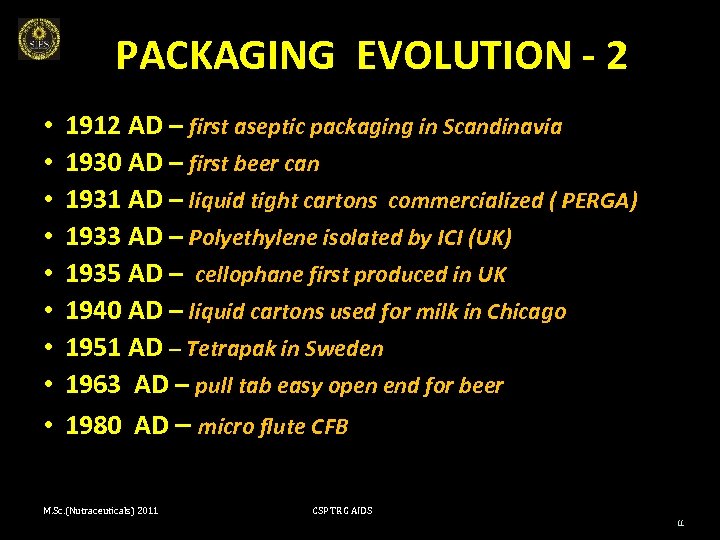 PACKAGING EVOLUTION - 2 • • • 1912 AD – first aseptic packaging in