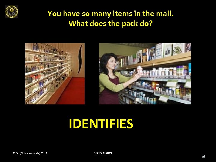 You have so many items in the mall. What does the pack do? IDENTIFIES