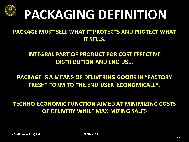 PACKAGING DEFINITION PACKAGE MUST SELL WHAT IT PROTECTS AND PROTECT WHAT IT SELLS. INTEGRAL