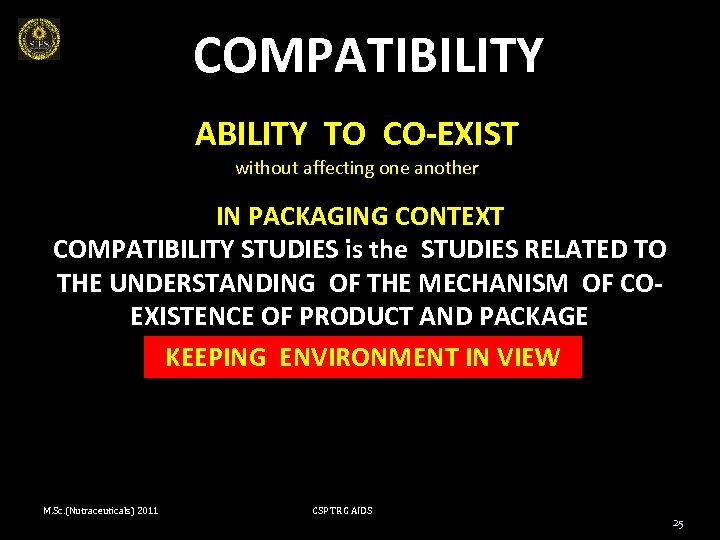 COMPATIBILITY ABILITY TO CO-EXIST without affecting one another IN PACKAGING CONTEXT COMPATIBILITY STUDIES is