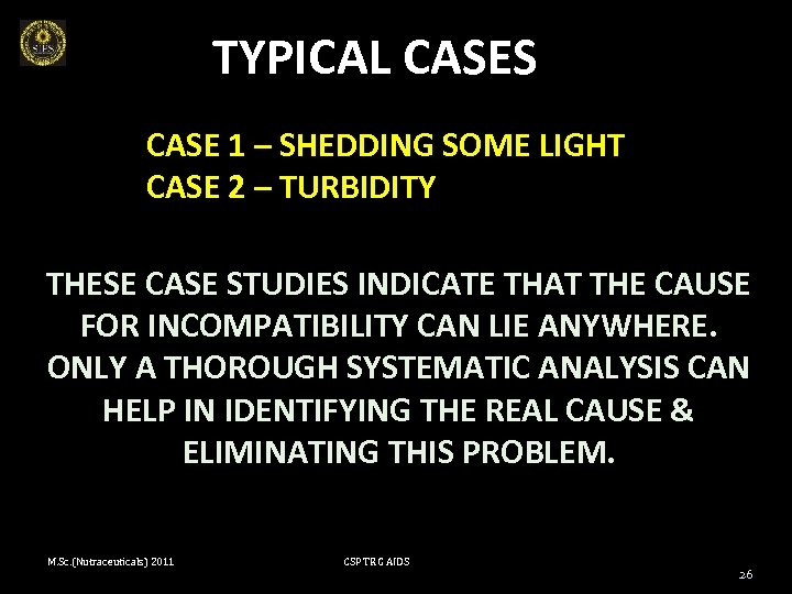 TYPICAL CASES CASE 1 – SHEDDING SOME LIGHT CASE 2 – TURBIDITY THESE CASE