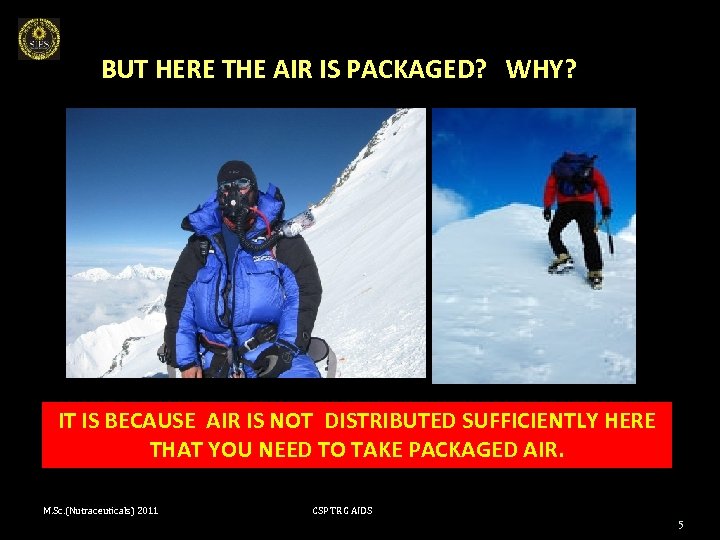 BUT HERE THE AIR IS PACKAGED? WHY? IT IS BECAUSE AIR IS NOT DISTRIBUTED