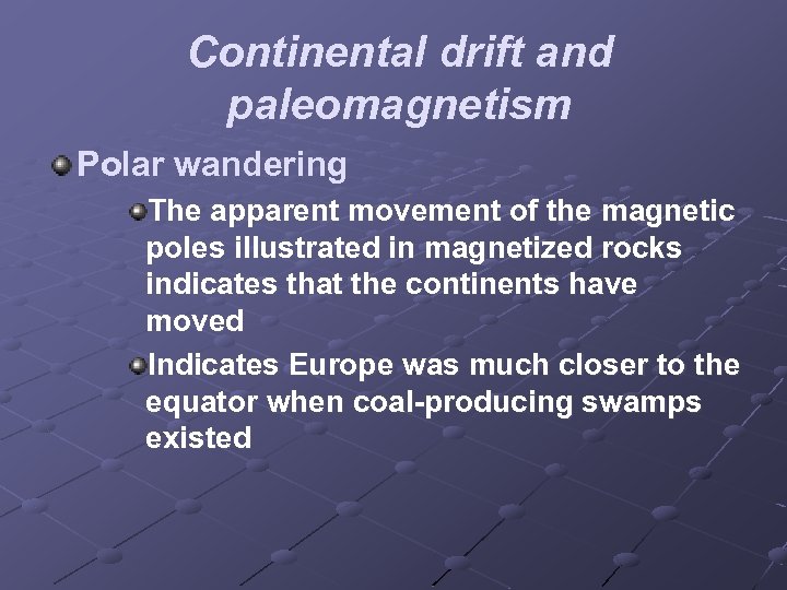 Continental drift and paleomagnetism Polar wandering The apparent movement of the magnetic poles illustrated