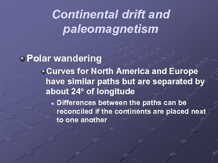 Continental drift and paleomagnetism Polar wandering Curves for North America and Europe have similar