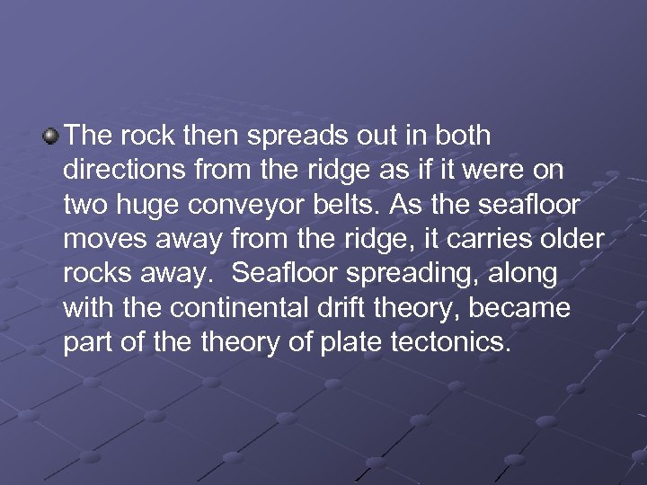 The rock then spreads out in both directions from the ridge as if it