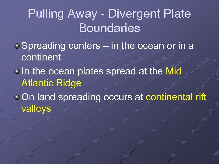 Pulling Away - Divergent Plate Boundaries Spreading centers – in the ocean or in