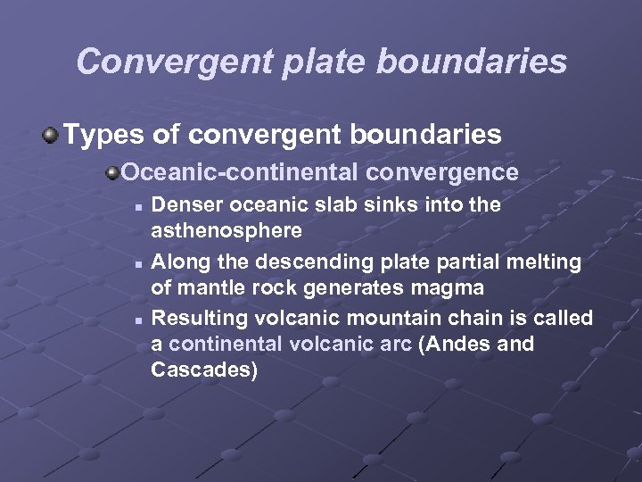 Convergent plate boundaries Types of convergent boundaries Oceanic-continental convergence n n n Denser oceanic