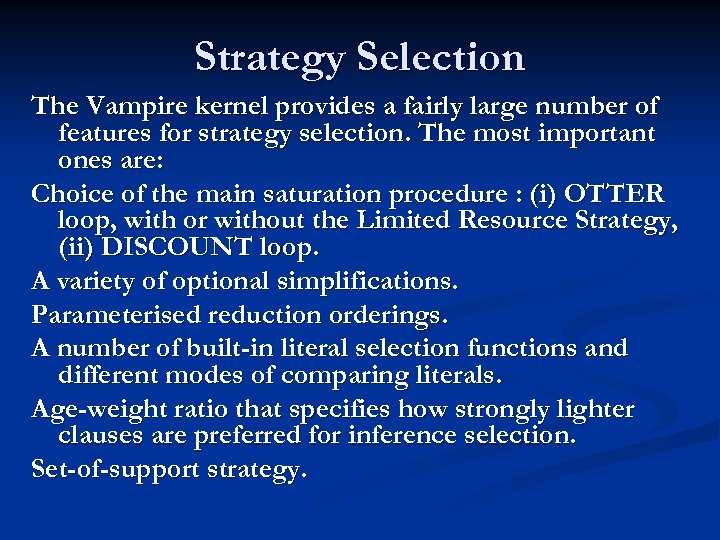 Strategy Selection The Vampire kernel provides a fairly large number of features for strategy