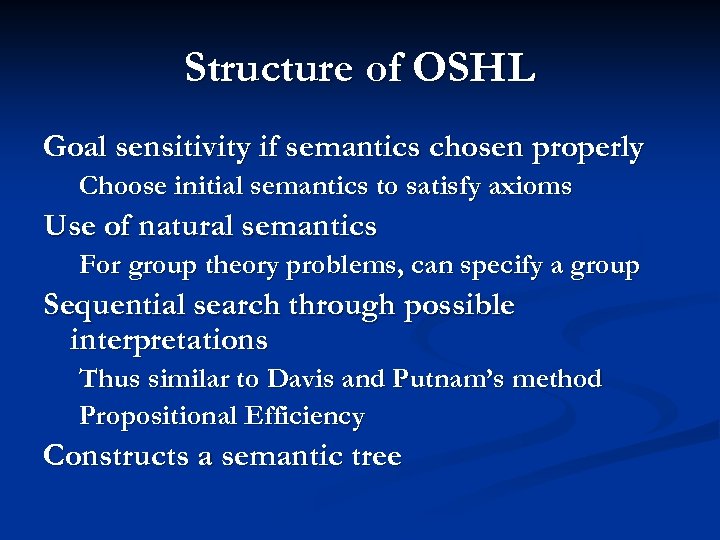 Structure of OSHL Goal sensitivity if semantics chosen properly Choose initial semantics to satisfy