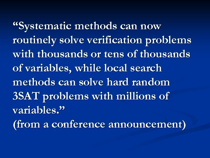 “Systematic methods can now routinely solve verification problems with thousands or tens of thousands