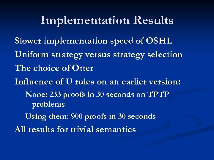 Implementation Results Slower implementation speed of OSHL Uniform strategy versus strategy selection The choice