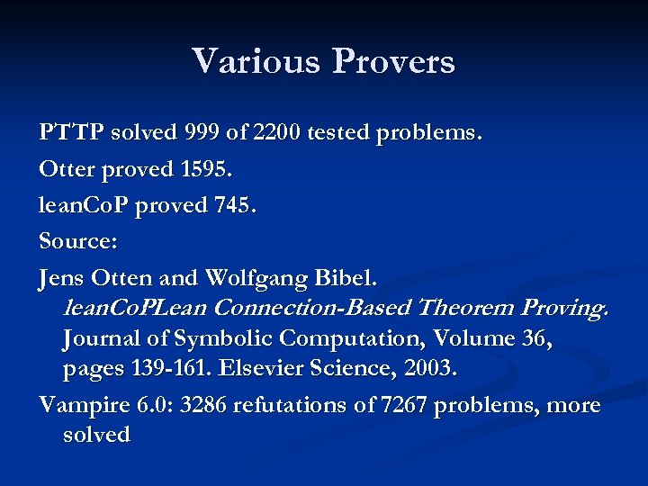 Various Provers PTTP solved 999 of 2200 tested problems. Otter proved 1595. lean. Co.