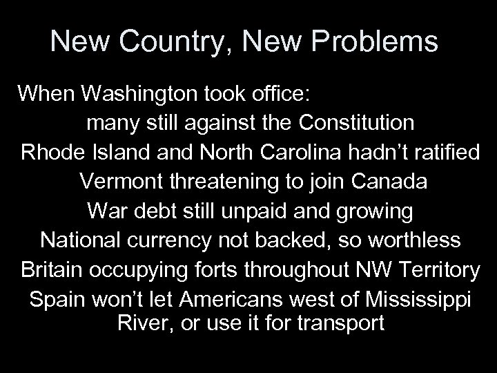 New Country, New Problems When Washington took office: many still against the Constitution Rhode