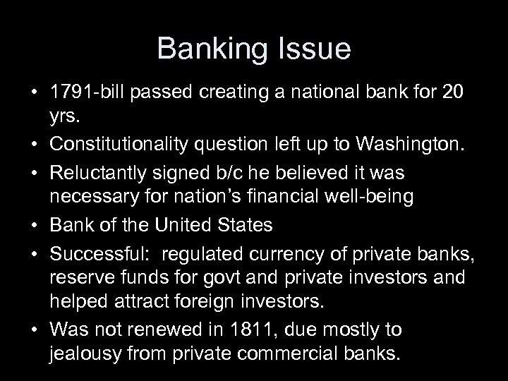 Banking Issue • 1791 -bill passed creating a national bank for 20 yrs. •