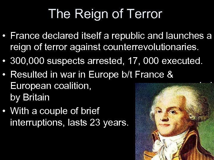 The Reign of Terror • France declared itself a republic and launches a reign