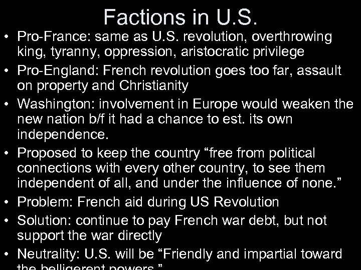Factions in U. S. • Pro-France: same as U. S. revolution, overthrowing king, tyranny,