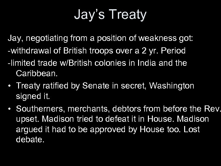 Jay’s Treaty Jay, negotiating from a position of weakness got: -withdrawal of British troops