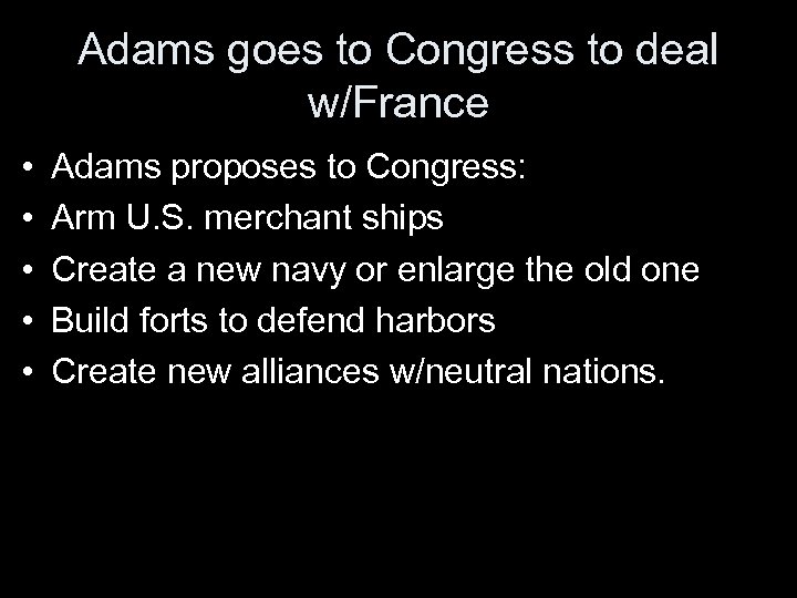 Adams goes to Congress to deal w/France • • • Adams proposes to Congress: