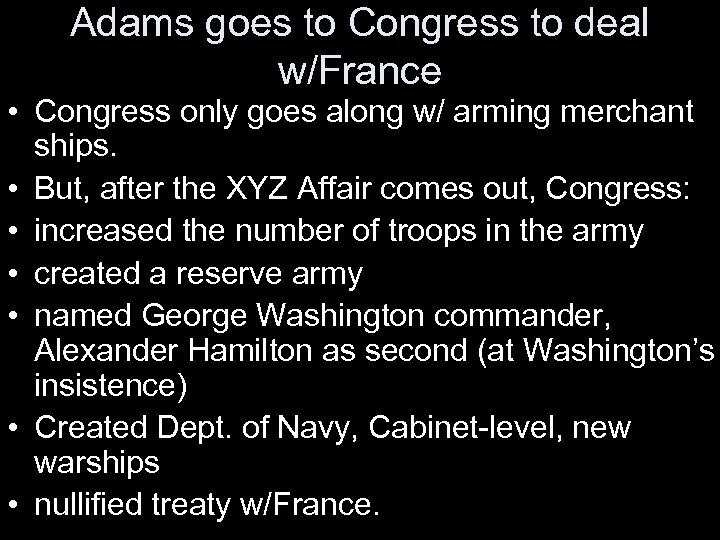 Adams goes to Congress to deal w/France • Congress only goes along w/ arming
