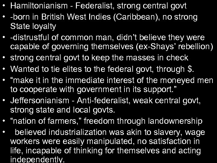  • Hamiltonianism - Federalist, strong central govt • -born in British West Indies