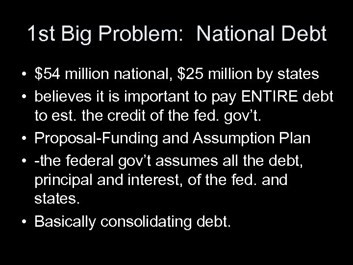 1 st Big Problem: National Debt • $54 million national, $25 million by states