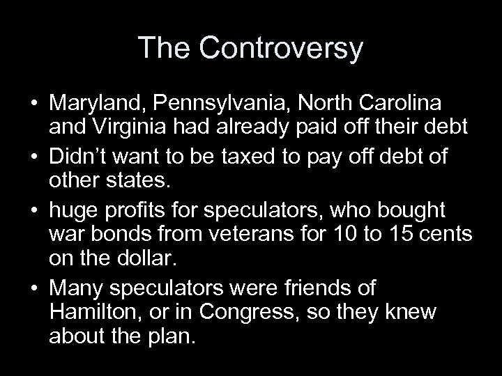The Controversy • Maryland, Pennsylvania, North Carolina and Virginia had already paid off their