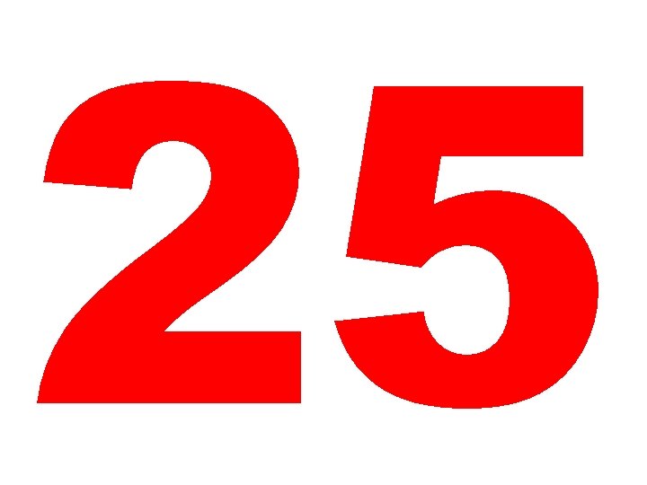 25 