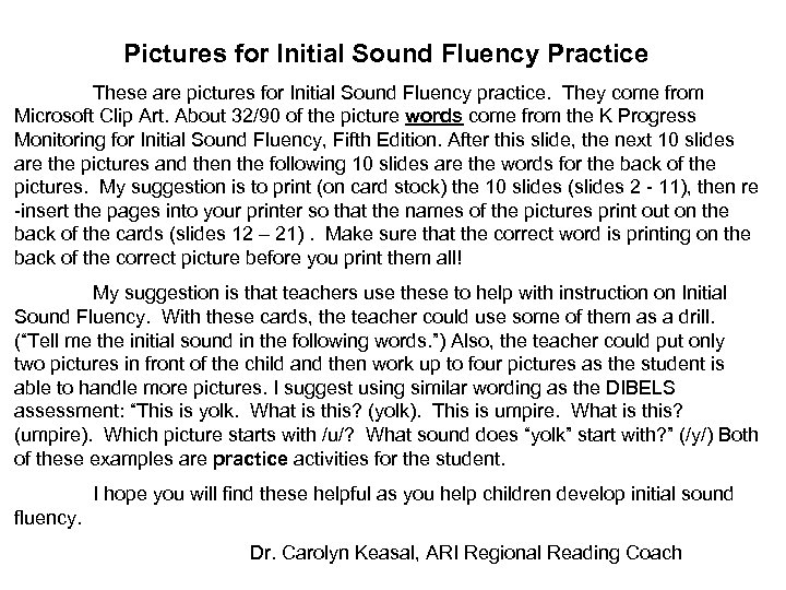 Pictures for Initial Sound Fluency Practice These are pictures for Initial Sound Fluency practice.