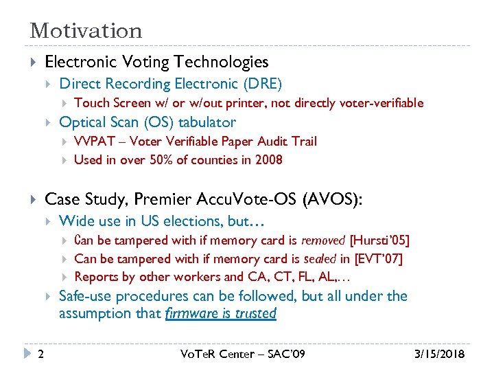 Motivation Electronic Voting Technologies Direct Recording Electronic (DRE) Touch Screen w/ or w/out printer,