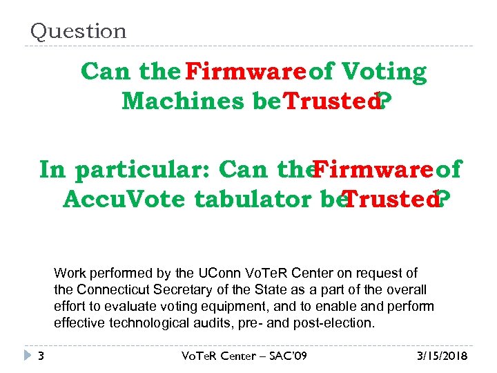 Question Can the Firmware of Voting Machines be. Trusted ? In particular: Can the