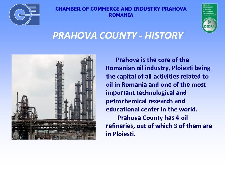 CHAMBER OF COMMERCE AND INDUSTRY PRAHOVA ROMANIA PRAHOVA COUNTY - HISTORY Prahova is the