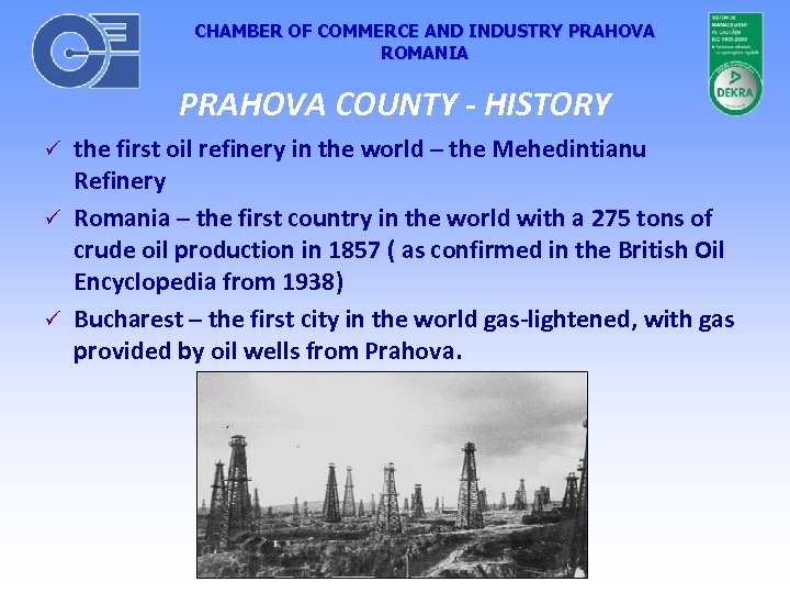 CHAMBER OF COMMERCE AND INDUSTRY PRAHOVA ROMANIA PRAHOVA COUNTY - HISTORY the first oil