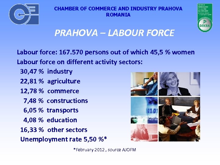 CHAMBER OF COMMERCE AND INDUSTRY PRAHOVA ROMANIA PRAHOVA – LABOUR FORCE Labour force: 167.