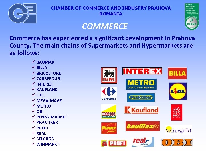 CHAMBER OF COMMERCE AND INDUSTRY PRAHOVA ROMANIA COMMERCE Commerce has experienced a significant development