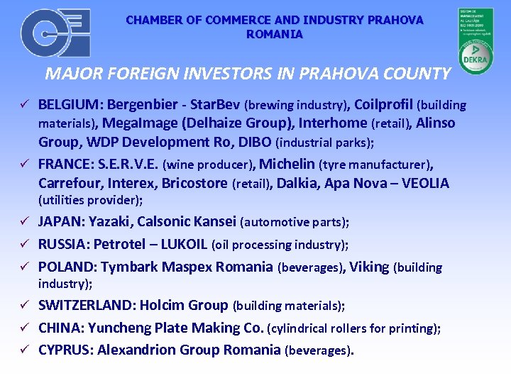 CHAMBER OF COMMERCE AND INDUSTRY PRAHOVA ROMANIA MAJOR FOREIGN INVESTORS IN PRAHOVA COUNTY BELGIUM:
