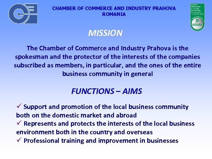 CHAMBER OF COMMERCE AND INDUSTRY PRAHOVA ROMANIA MISSION The Chamber of Commerce and Industry