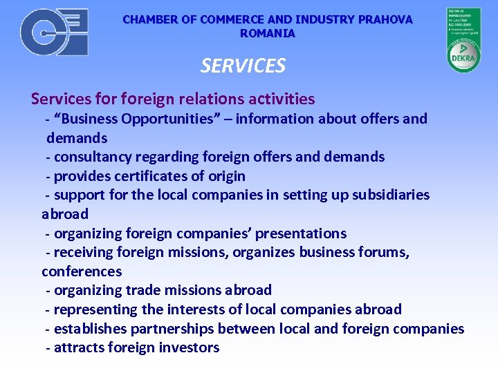 CHAMBER OF COMMERCE AND INDUSTRY PRAHOVA ROMANIA SERVICES Services foreign relations activities - “Business