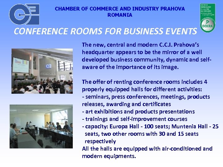 CHAMBER OF COMMERCE AND INDUSTRY PRAHOVA ROMANIA CONFERENCE ROOMS FOR BUSINESS EVENTS The new,