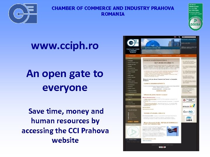 CHAMBER OF COMMERCE AND INDUSTRY PRAHOVA ROMANIA www. cciph. ro An open gate to