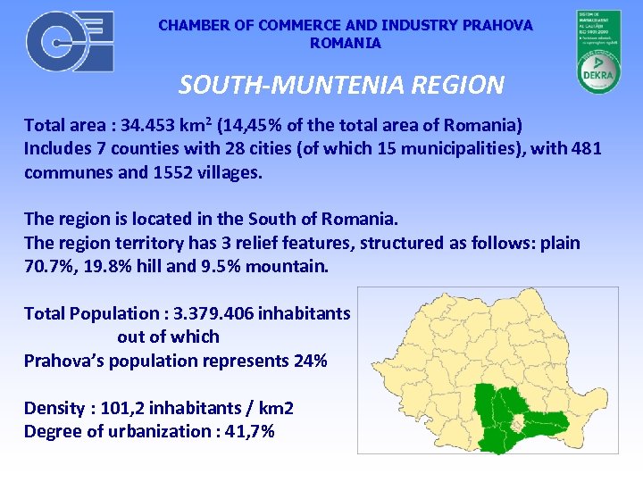 CHAMBER OF COMMERCE AND INDUSTRY PRAHOVA ROMANIA SOUTH-MUNTENIA REGION Total area : 34. 453
