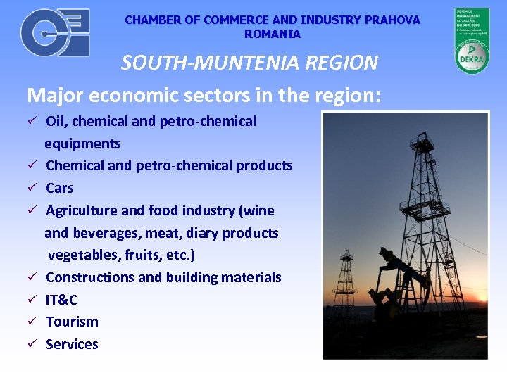 CHAMBER OF COMMERCE AND INDUSTRY PRAHOVA ROMANIA SOUTH-MUNTENIA REGION Major economic sectors in the