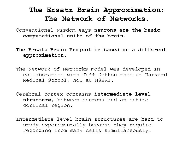 The Ersatz Brain Approximation: The Network of Networks. Conventional wisdom says neurons are the