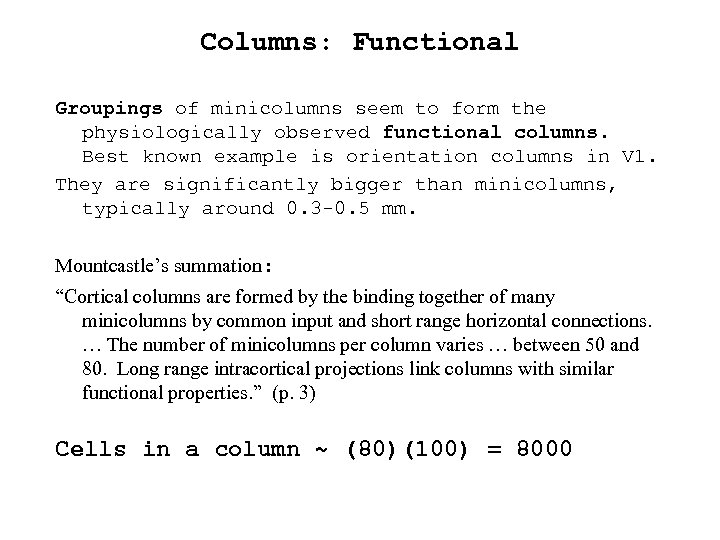 Columns: Functional Groupings of minicolumns seem to form the physiologically observed functional columns. Best