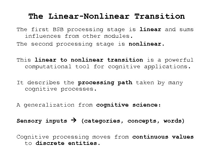 The Linear-Nonlinear Transition The first BSB processing stage is linear and sums influences from