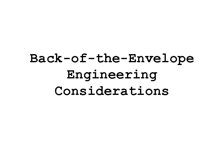Back-of-the-Envelope Engineering Considerations 
