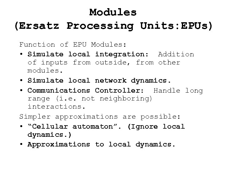 Modules (Ersatz Processing Units: EPUs) Function of EPU Modules: • Simulate local integration: Addition