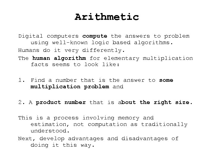 Arithmetic Digital computers compute the answers to problem using well-known logic based algorithms. Humans