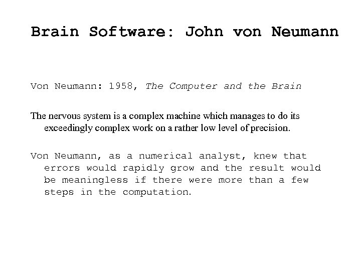 Brain Software: John von Neumann Von Neumann: 1958, The Computer and the Brain The